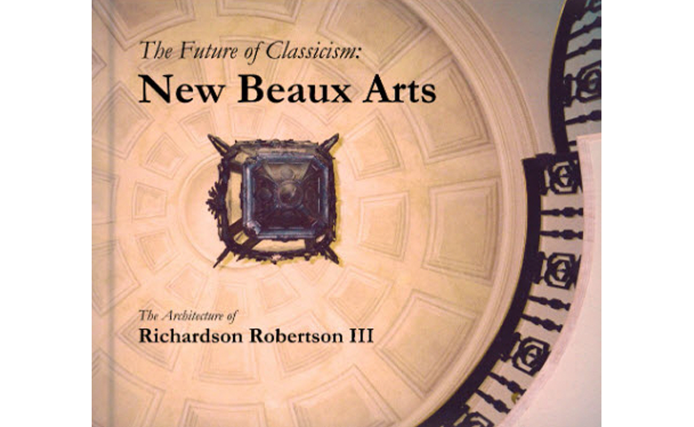 The Future of Classicism New Beaux Arts book